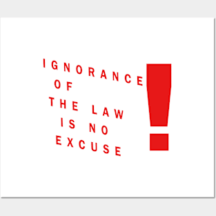 ignorance of law is no excuse Posters and Art